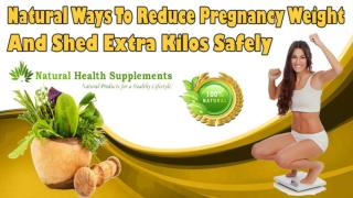 Natural Ways To Reduce Pregnancy Weight And Shed Extra Kilos Safely