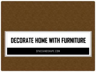 Decorate Home With Furniture