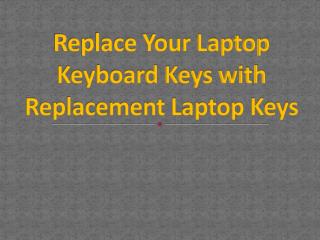 Replace Your Laptop Keyboard Keys with Replacement Laptop Keys