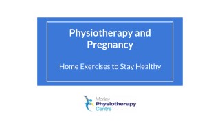 Physiotherapy and Pregnancy - Home Exercises to Stay Healthy