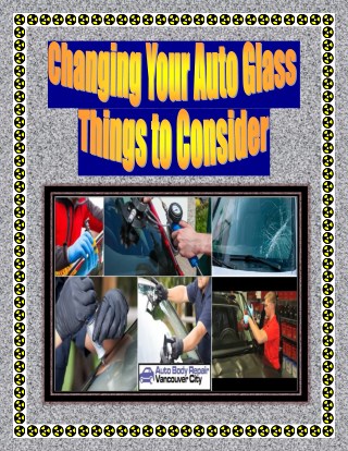 Changing Your Auto Glass – Things to Consider