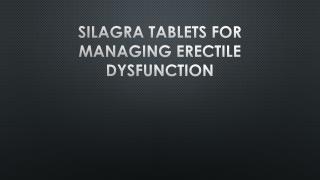 Silagra is a most preferred generic medicine for Erectile Dsyfunction