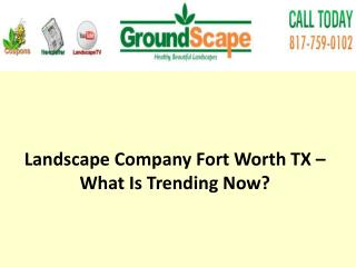 Landscape Company Fort Worth TX – What Is Trending Now?