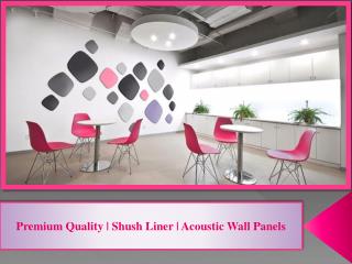 Premium Quality | Shush Liner | Acoustic Wall Panels