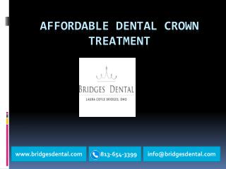 Affordable Dental Crown Treatment with Bridges Dental, Brandon Dentist