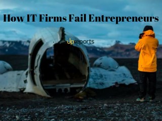 How IT Firms Fail Entrepreneurs