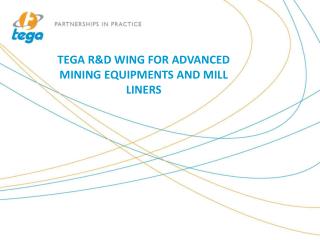 Tega R&D Wing For Advanced Mining Equipments and Mill Liners