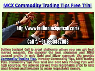 MCX Commodity Trading Tips Free Trial, Intraday Commodity Tips Call Call @ 91-7836882083