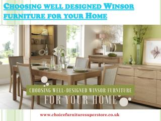 Choosing well-designed Winsor furniture for your Home