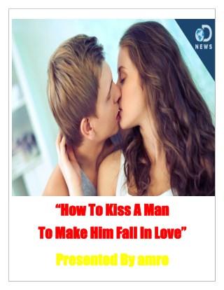 How To Kiss A Man To Make Him Fall In Love