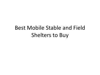 Best Mobile Stable and Field Shelters To Buy