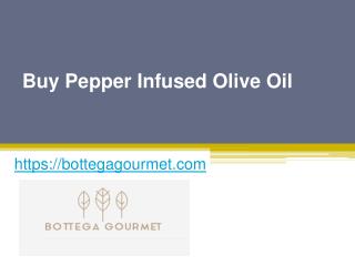 Buy Pepper Infused Olive Oil - Bottegagourmet.com