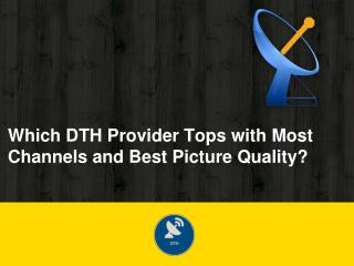 Which DTH Provider Tops with Most Channels and Best Picture Quality?