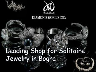 Leading Shop for Solitaire Jewelry in Bogra