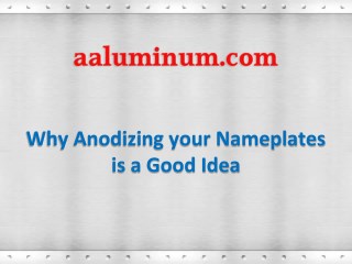 Why Anodizing Your Nameplates is a Good Idea