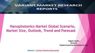 Nanophotonics Market Global Scenario, Market Size, Trend and Forecast