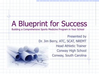 A Blueprint for Success Building a Comprehensive Sports Medicine Program in Your School