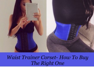 Waist trainer corset- how to buy the right one
