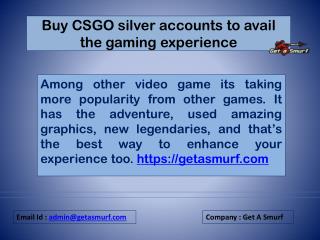 Buy CSGO silver accounts to avail the gaming experience