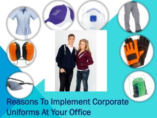 Reasons To Implement Corporate Uniforms At Your Office