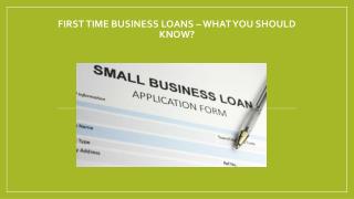First Time Business Loans – What You Should Know?