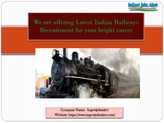 We are offering Latest Indian Railways Recruitment for your bright career