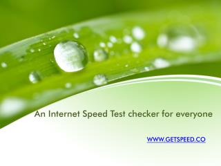 GetSpeed.co is one click test to know speed of your internet connection