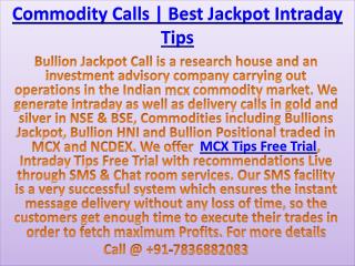Intraday Commodity Trading Tips, Commodity Tips Free Trial Call @ 9178368823083