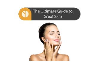 The Ultimate Guide to Great Skin