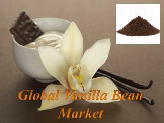 Global Vanilla Bean Market