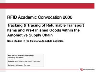 Prof. Dr.-Ing. Bernd Scholz-Reiter University of Bremen Planning and Control of Production Systems University of Bremen,