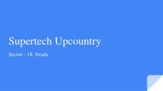 Supertech Upcountry Sector 18 - Noida