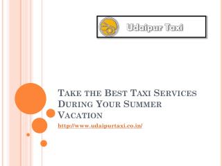 Take the Best Taxi Services During Your Summer Vacation