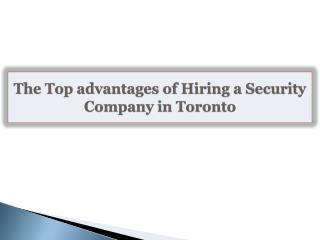The Top advantages of Hiring a Security Company in Toronto