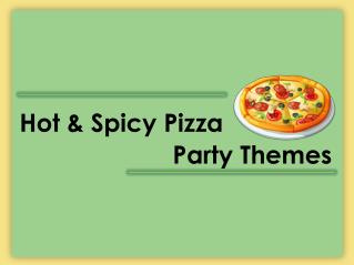 Hot & Spicy Pizza Party Themes