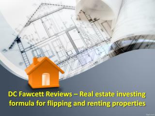 DC Fawcett Reviews – Real estate investing formula for flipping and renting properties