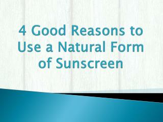 4 Good Reasons to Use a Natural Form of Sunscreen