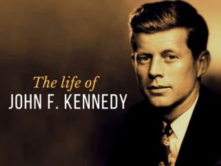 The life of John F. Kennedy