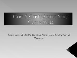 Cars-2-Cash: Scrap Your Car with Us