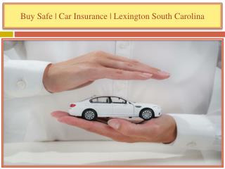 Buy Safe | Car Insurance | Lexington South Carolina