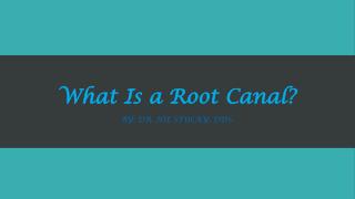 Dr. Joe Stucky, DDS: What Is a Root Canal?