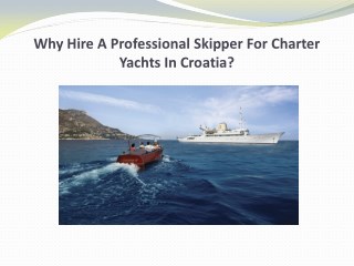 Why Hire A Professional Skipper For Charter Yachts In Croatia?