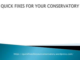 QUICK FIXES FOR YOUR CONSERVATORY