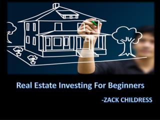 Zack Childress Real Estate Investing For Beginners