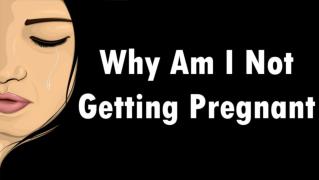 Major Reasons "Why You Are Not Getting Pregnant"