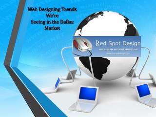 Web Designing Trends We’re Seeing in the Dallas Market