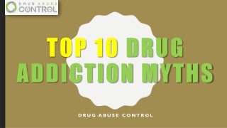 Top 10 Drug Addiction Myths
