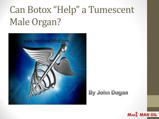 Can Botox “Help” a Tumescent Male Organ?