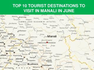 Top 10 Tourist Destinations To Visit in Manali in June