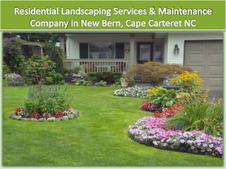 Residential Landscaping Services & Maintenance Company in New Bern, Cape Carteret NC